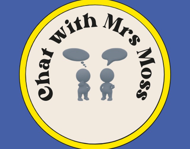 Chat with Mrs Moss